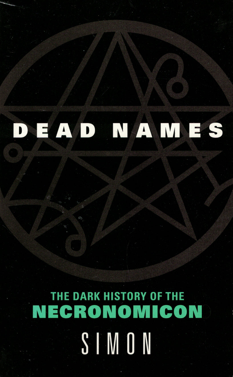 Dead Names: The Dark History of the Necronomicon