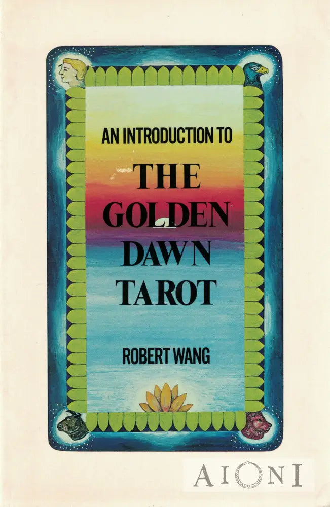 An Introduction To The Golden Dawn Tarot Kirjat