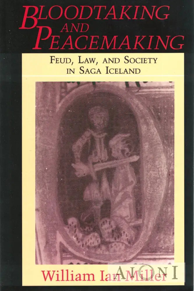 Bloodtaking And Peacemaking: Feud Law Society In Saga Iceland Kirjat