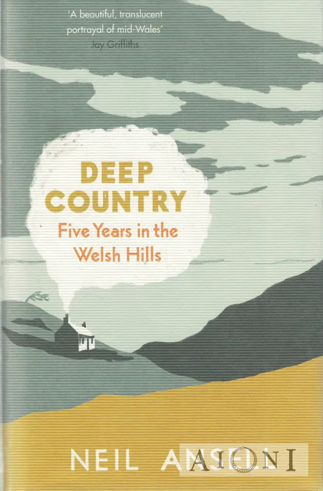 Deep Country: Five Years in the Welsh Hills Kirjat