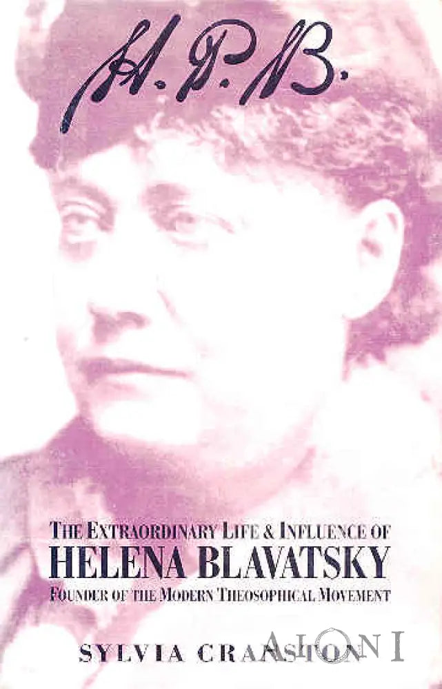 H.p.b. – The Extraordinary Life & Influence Of Helena Blavatsky Kirjat