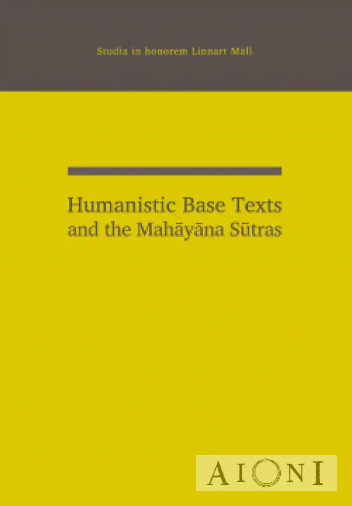 Humanistic Base Texts And The Mahayana Sutras Kirjat