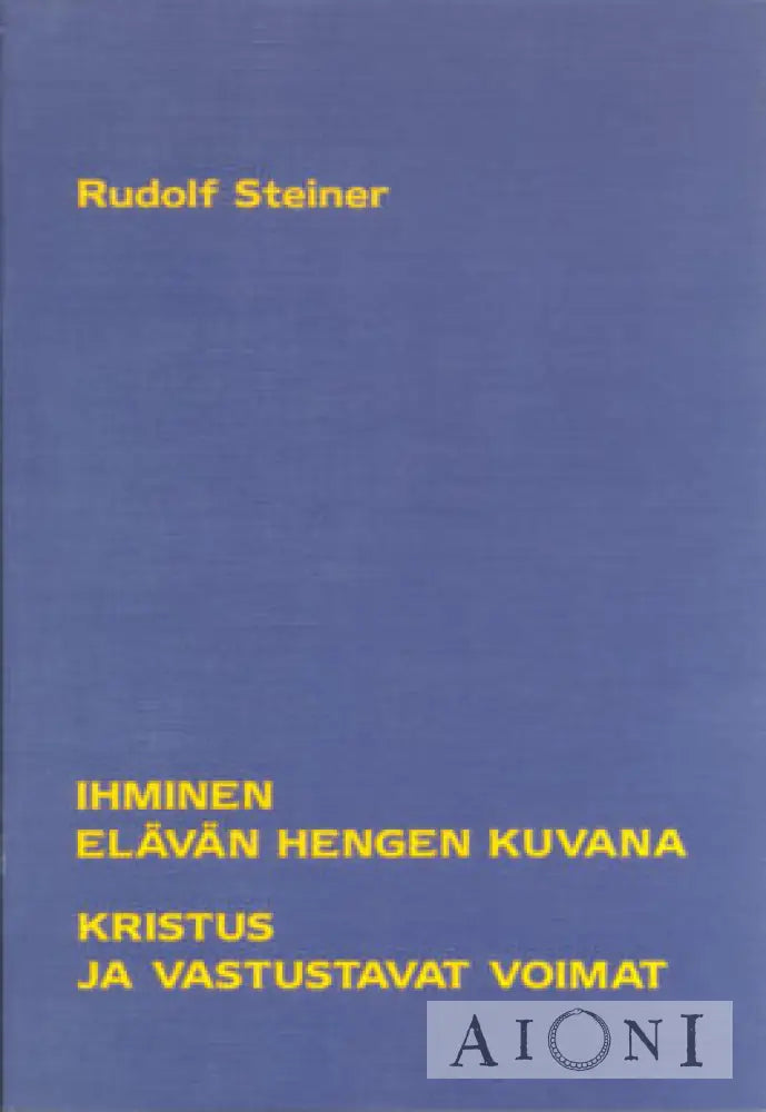 Ihminen Elävän Hengen Kuvana & Kristus Ja Vastustavat Voimat Kirjat