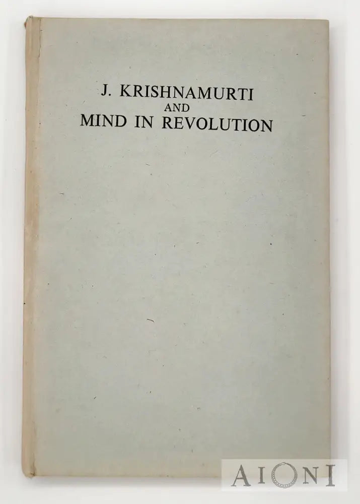 J. Krishnamurti And Mind In Revolution Kirjat