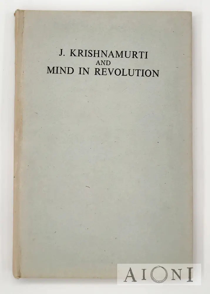 J. Krishnamurti And Mind In Revolution Kirjat