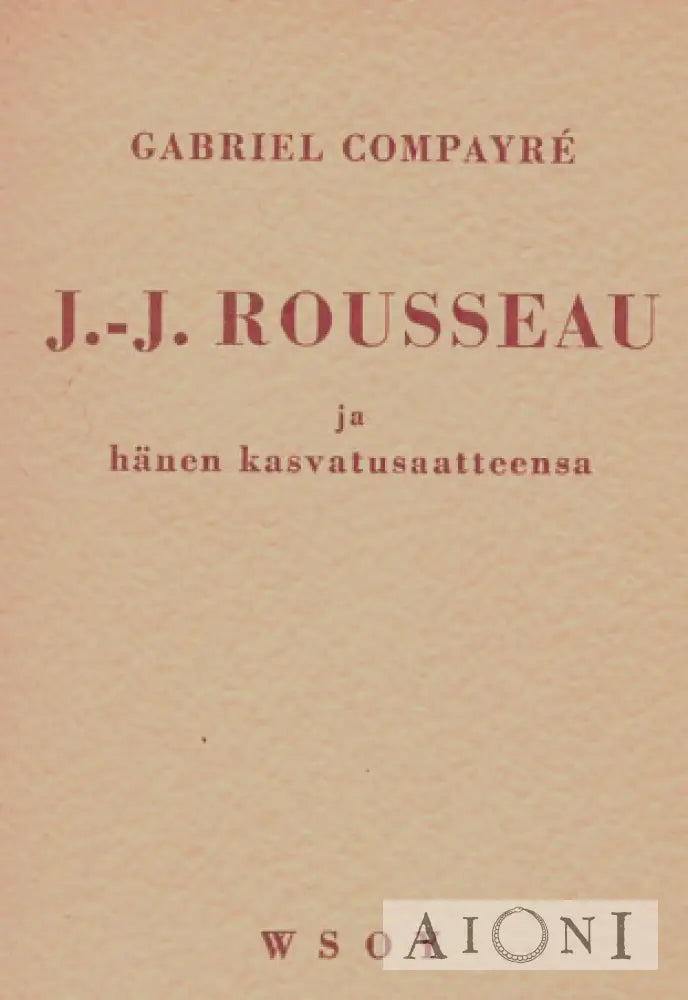 J.-J. Rousseau Ja Hänen Kasvatusaatteensa Kirjat