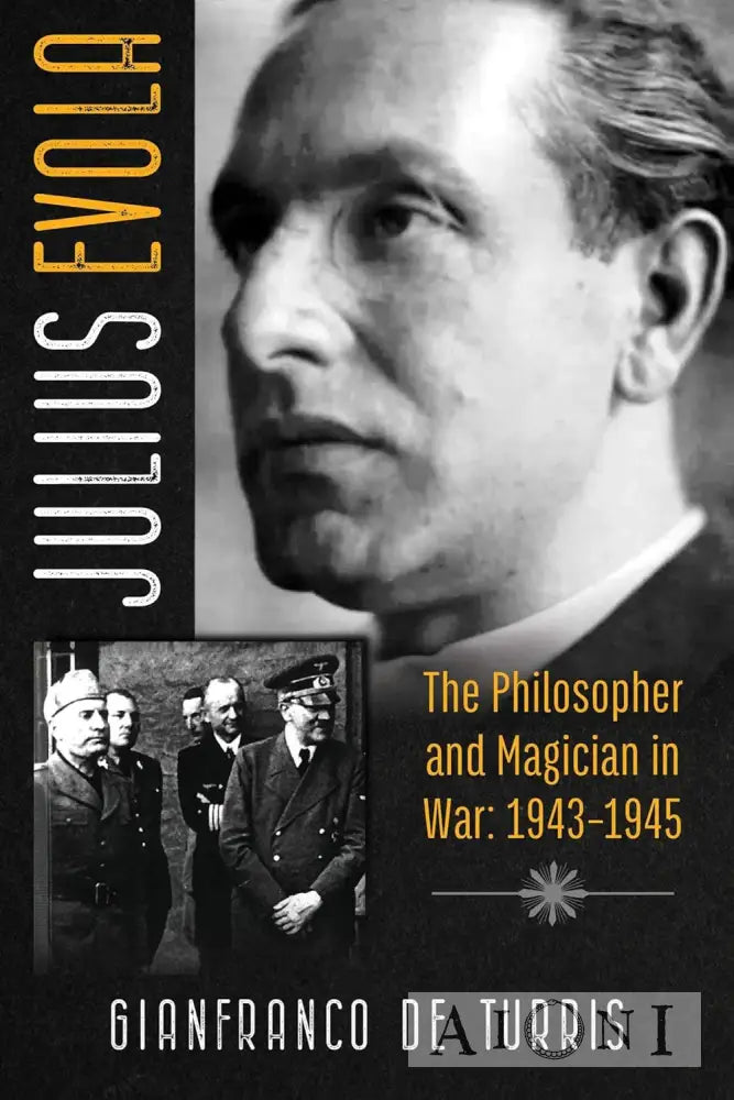 Julius Evola – The Philosopher And Magician In War: 1943-1945 Kirjat