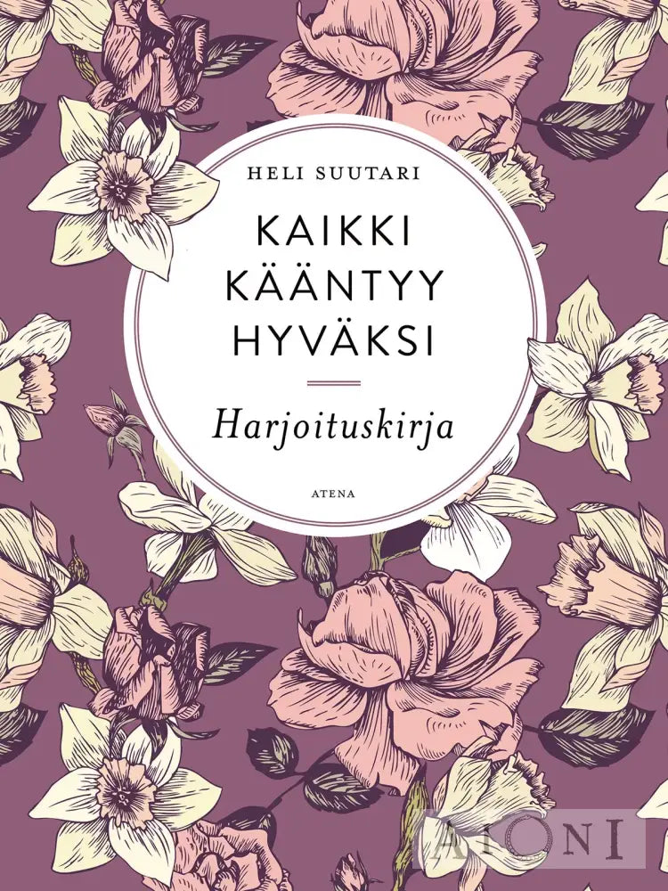 Kaikki Kääntyy Hyväksi – Harjoituskirja Kirjat