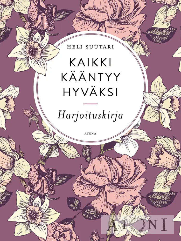 Kaikki Kääntyy Hyväksi – Harjoituskirja Kirjat