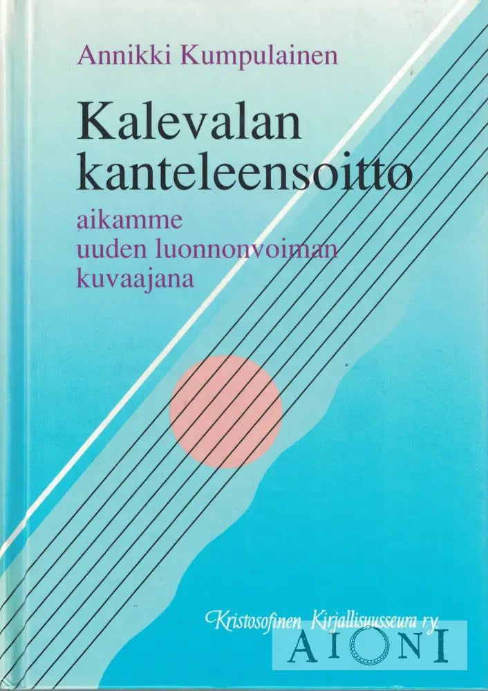 Kalevalan kanteleensoitto aikamme uuden luonnonvoiman kuvaajana Kirjat