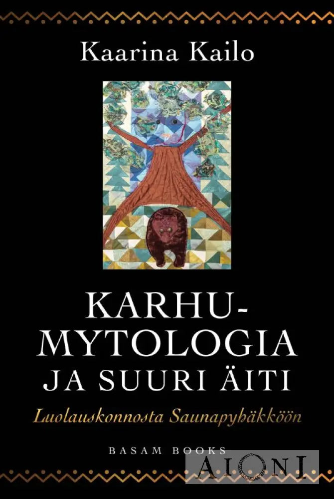 Karhumytologia Ja Suuri Äiti – Luolauskonnosta Saunapyhäkköön Kirjat