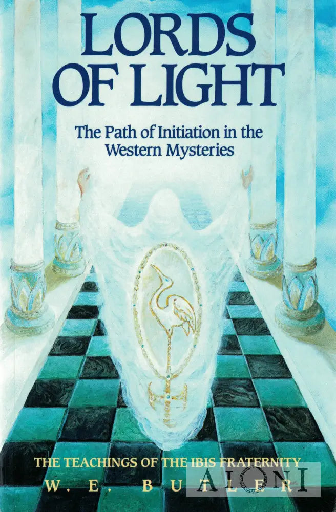 Lords Of Light: The Path Initiation In The Western Mysteries Kirjat