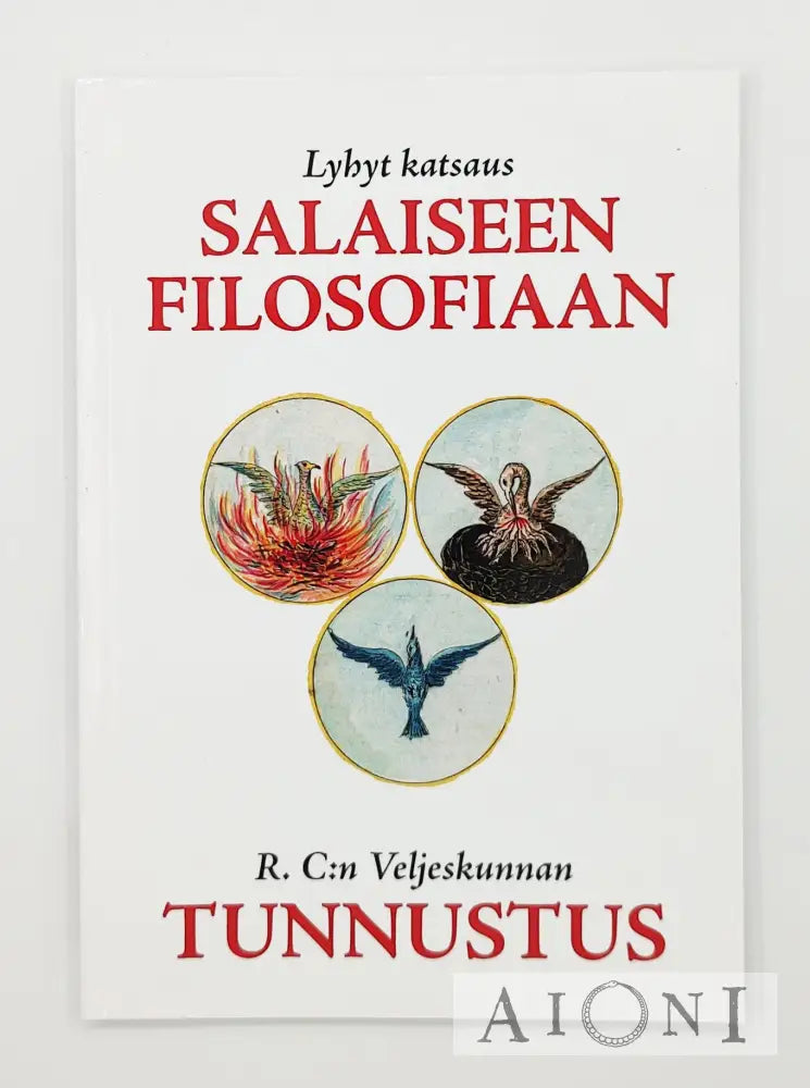 Lyhyt Katsaus Salaiseen Filosofiaan & R. C:n Veljeskunnan Tunnustus Kirjat