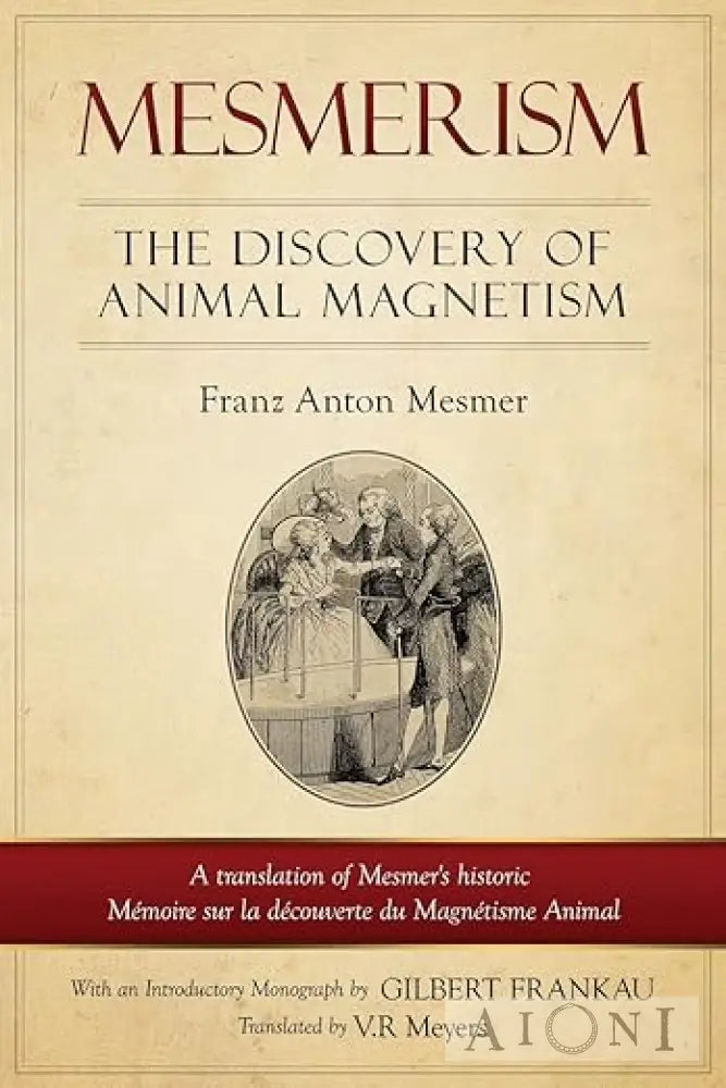 Mesmerism: The Discovery Of Animal Magnetism Kirjat