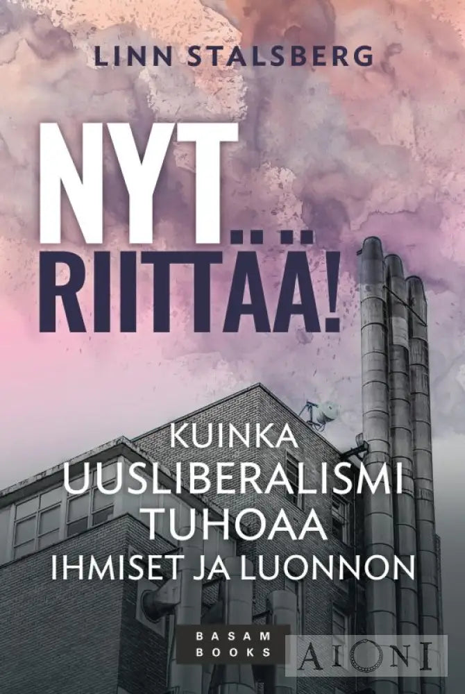 Nyt Riittää! — Kuinka Uusliberalismi Tuhoaa Ihmiset Ja Luonnon Kirjat