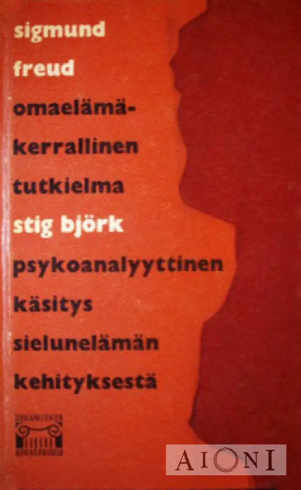 Omaelämäkerralinen Tutkielma. Psykoanalyyttinen Käsitys Sielunelämän Kehityksestä Kirjat