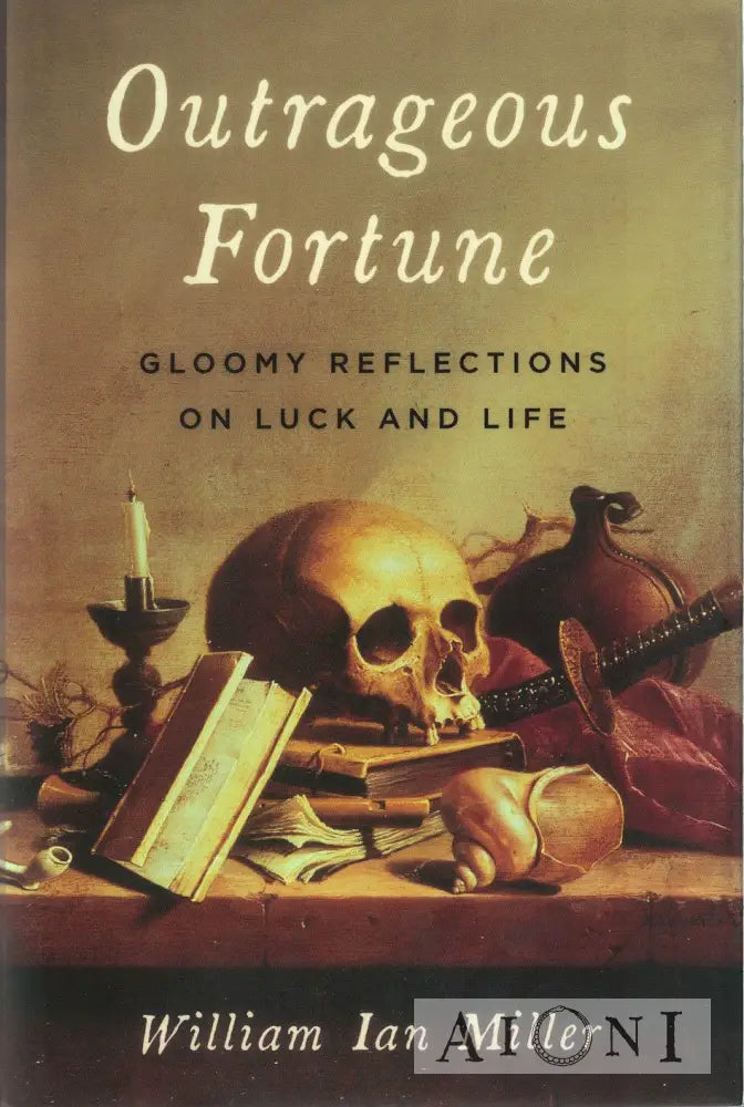 Outrageous Fortune: Gloomy Reflections On Luck And Life Kirjat