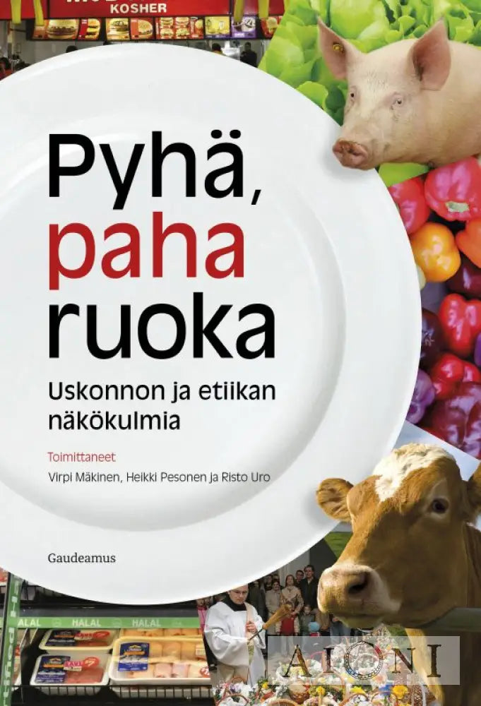 Pyhä Paha Ruoka — Uskonnon Ja Etiikan Näkökulmia Kirjat