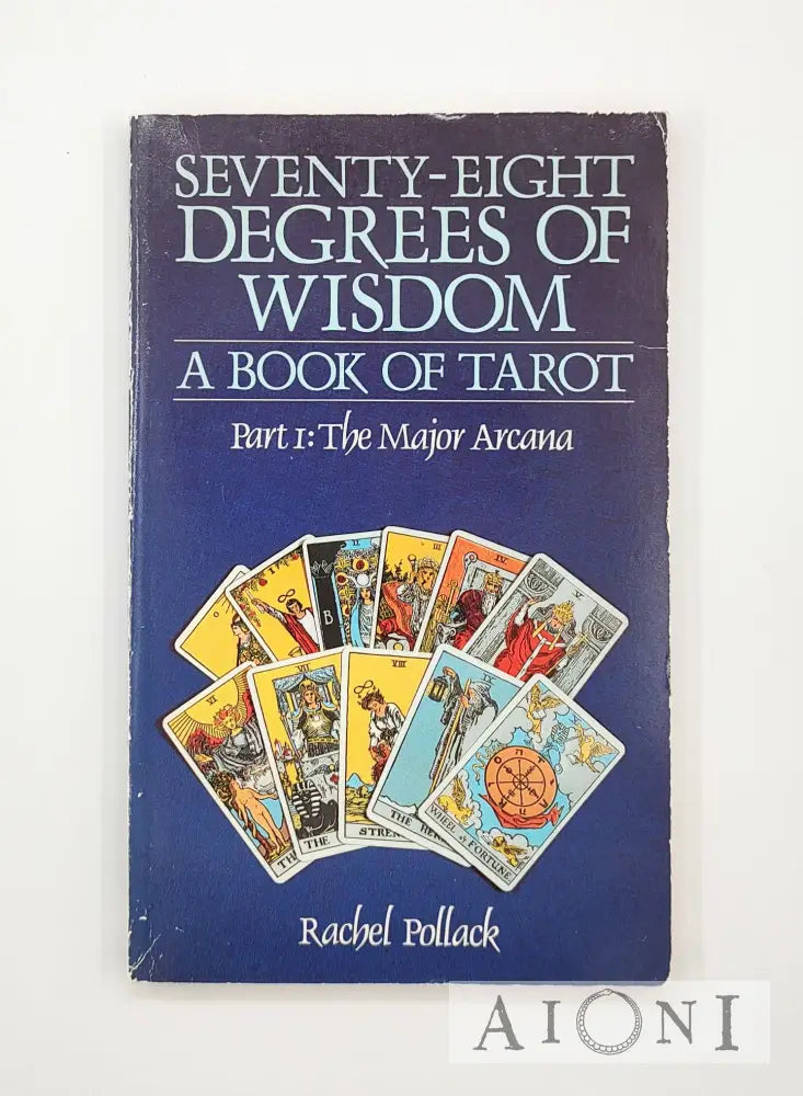 Seventy-Eight Degrees Of Wisdom: A Book Tarot Kirjat