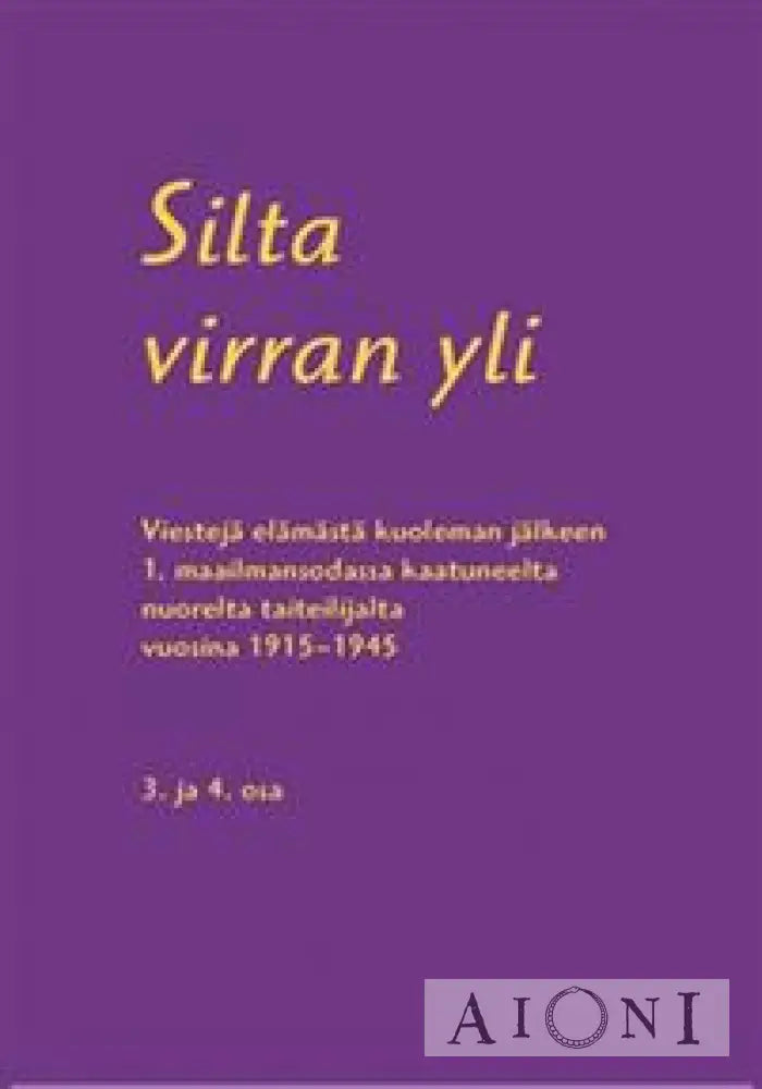 Silta Virran Yli. 3. Ja 4. Osa (Päätösosa) Kirjat