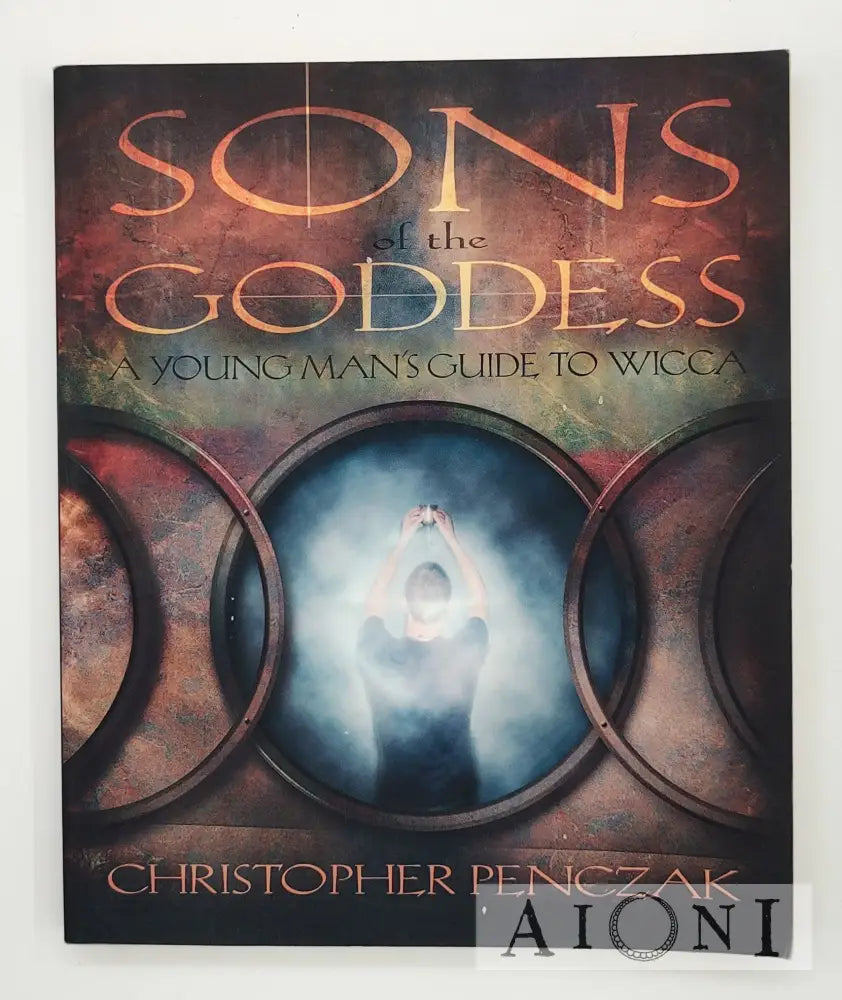 Sons Of The Goddess: A Young Man’s Guide To Wicca Kirjat