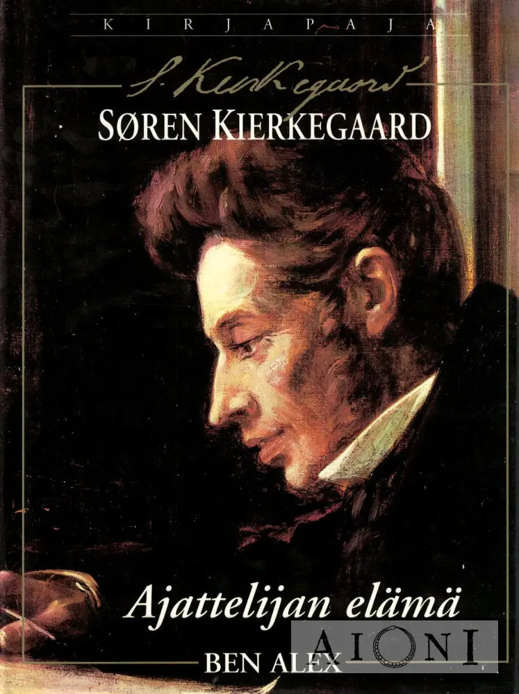 Søren Kierkegaard – Ajattelijan Elämä Kirjat