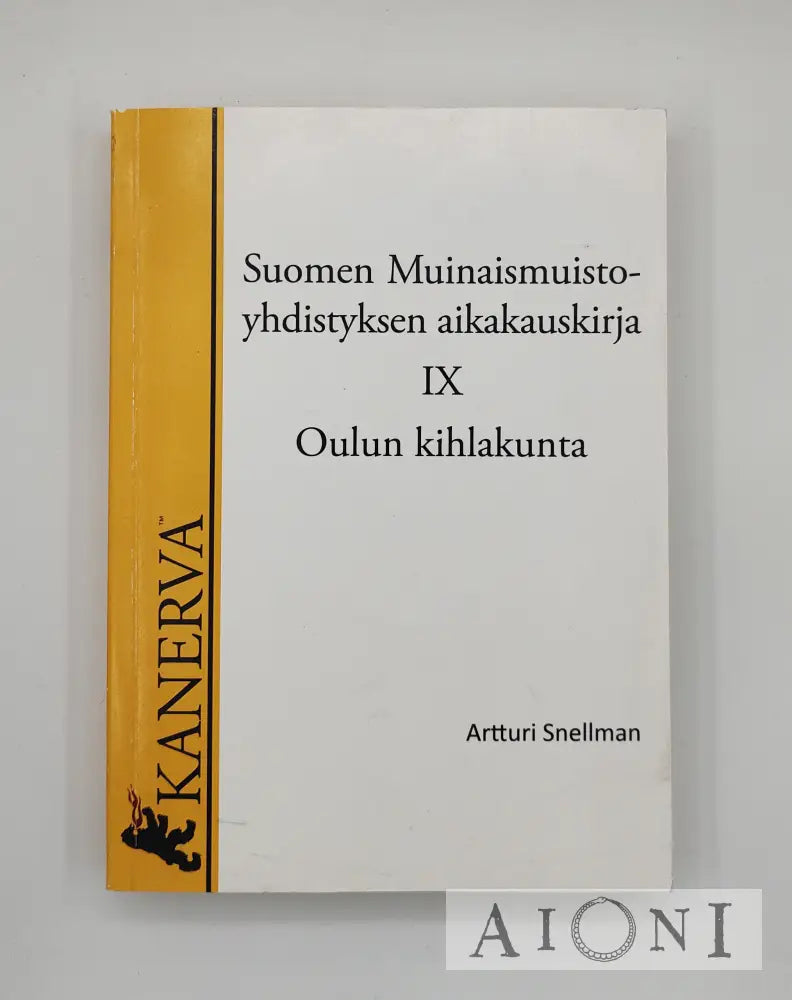 Suomen Muinaismuistoyhdistyksen Aikakauskirja Ix - Oulun Kihlakunta Kirjat