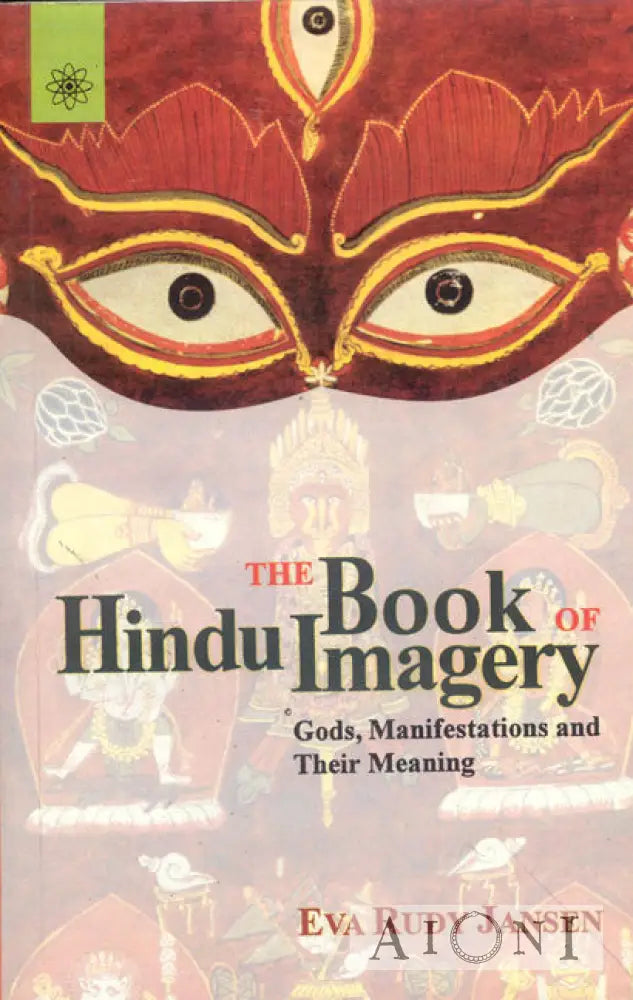 The Book Of Hindu Imagery: Gods And Their Symbols Kirjat