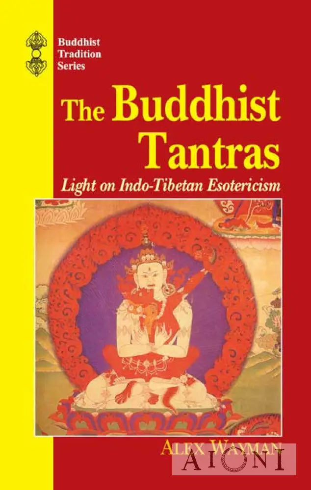 The Buddhist Tantras: Light On Indo-Tibetan Esotericism Kirjat