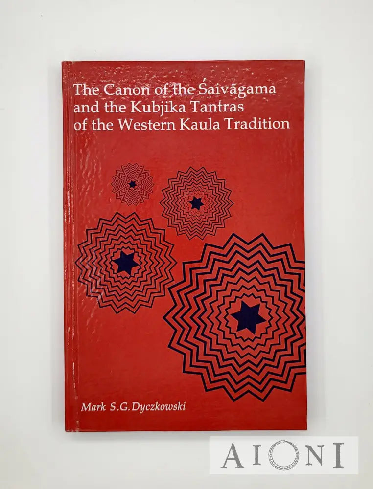 The Canon Of The Saivagama And Kubjika Tantras Western Kaula Tradition Kirjat