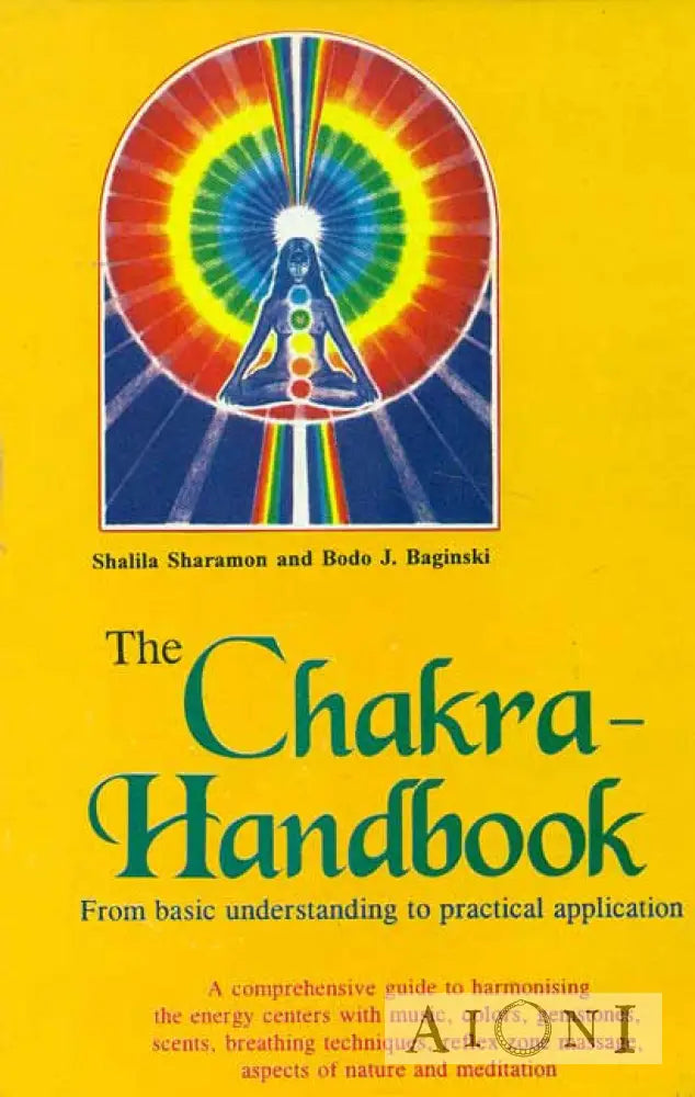 The Chakra - Handbook: From Basic Understanding To Practical Application Kirjat