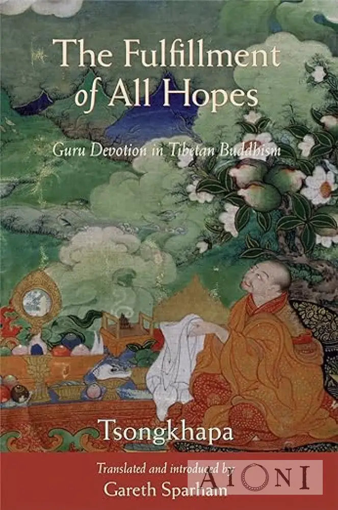 The Fulfillment Of All Hopes: Guru Devotion In Tibetan Buddhism Kirjat