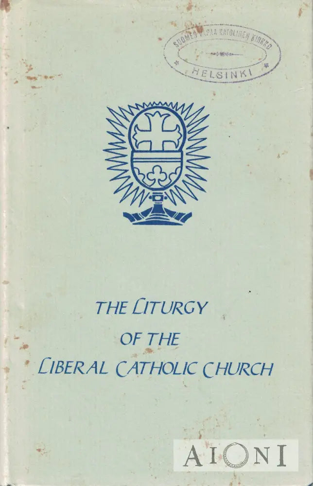 The Liturgy According To The Use Of The Liberal Catholic Church Kirjat