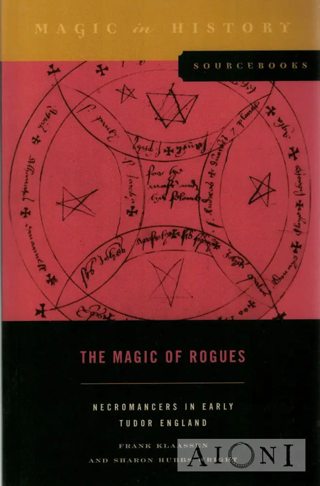 The Magic Of Rogues – Necromancers In Early Tudor England Kirjat