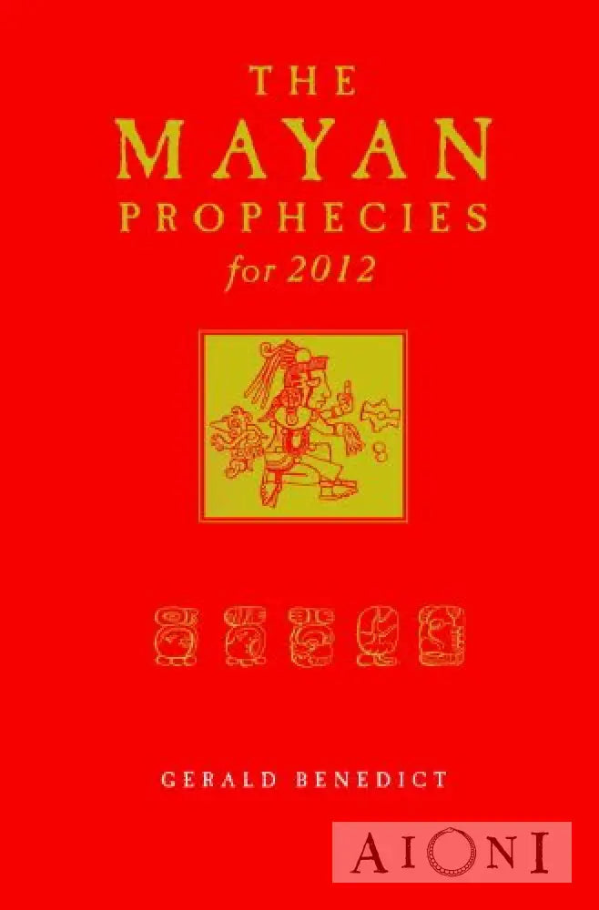 The Mayan Prophecies For 2012 Kirjat