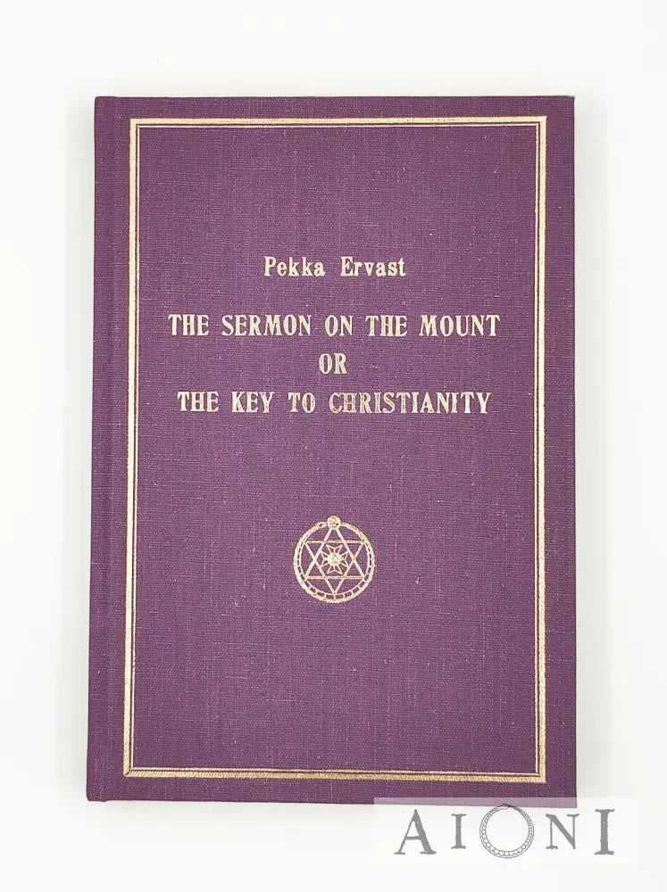 The Sermon On The Mount Or Key To Christianity Kirjat