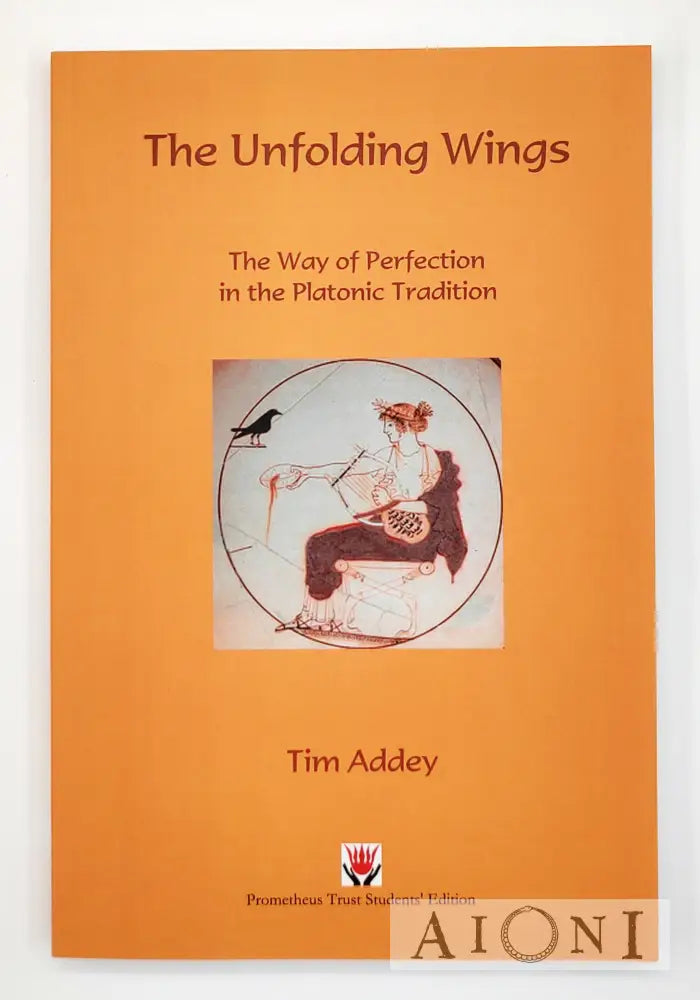 The Unfolding Wings – Way Of Perfection In The Platonic Tradition Kirjat