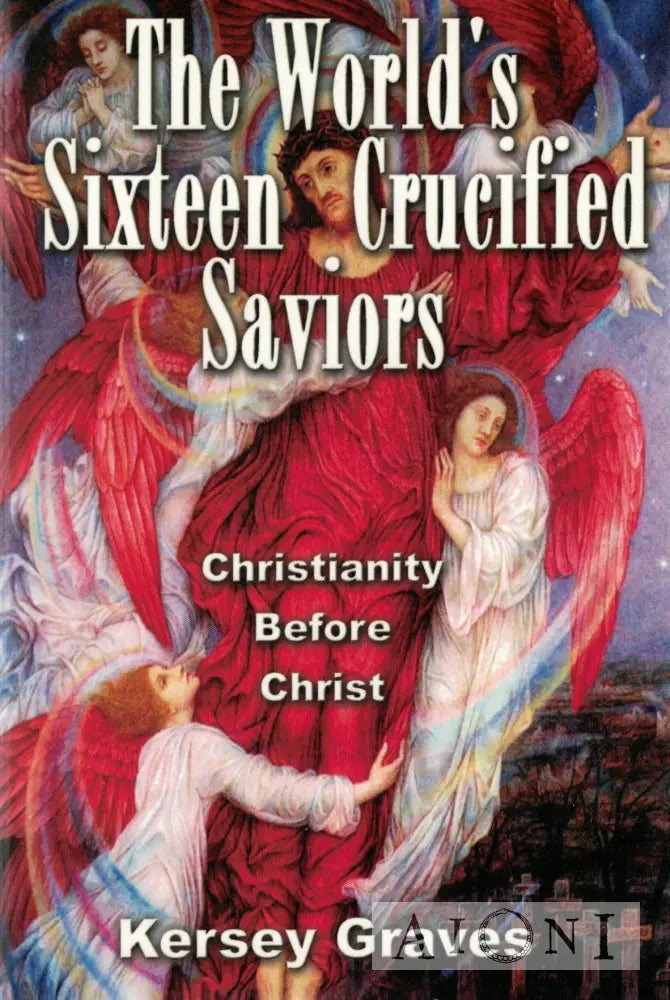 The World’s Sixteen Crucified Saviors Kirjat