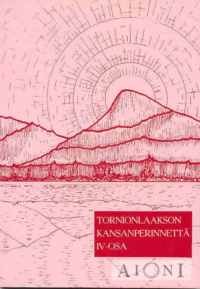 Tornionlaakson Kansanperinnettä Iv-Osa Kirjat