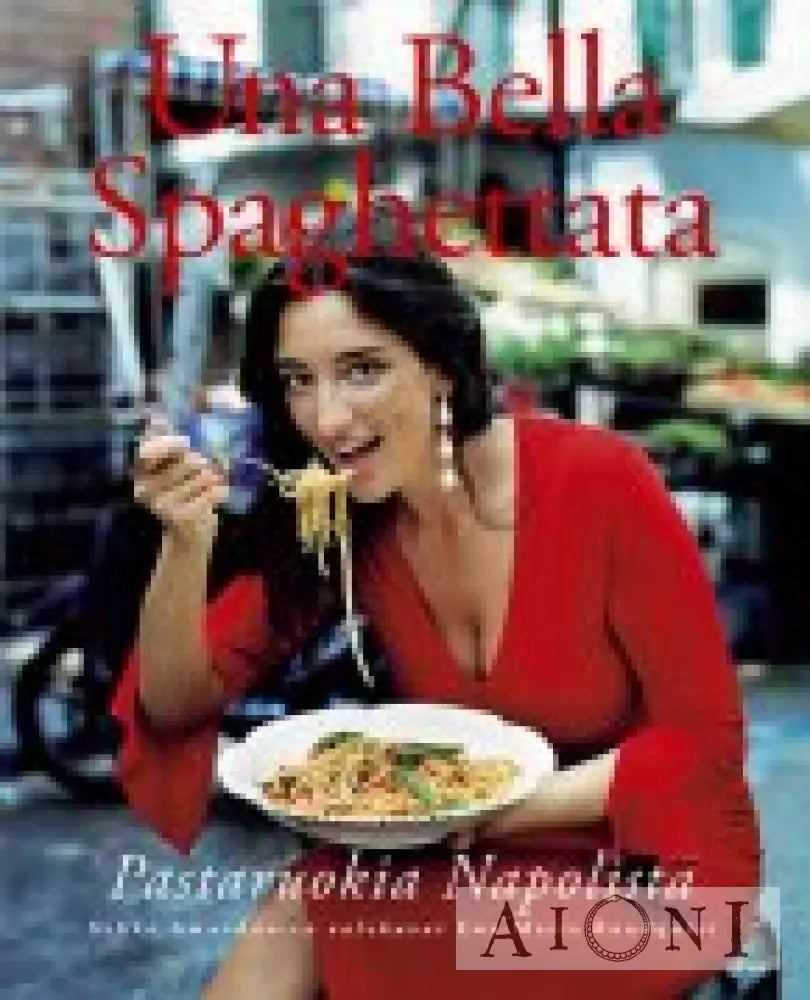 Una Bella Spaghettata – Pastaruokia Napolista Kirjat