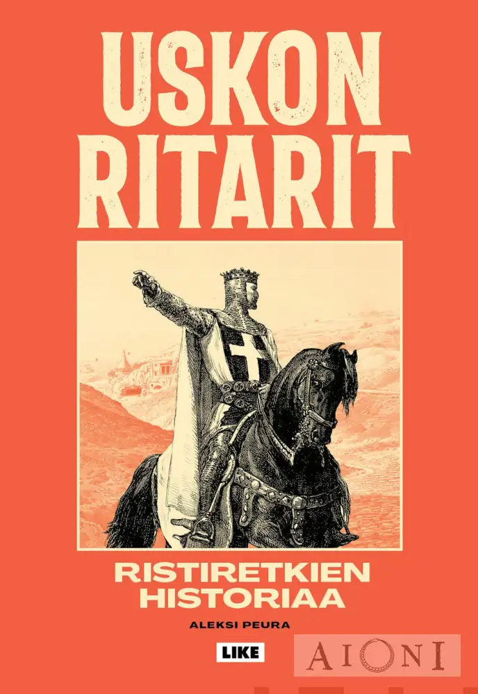 Uskon Ritarit - Ristiretkien Historiaa Kirjat