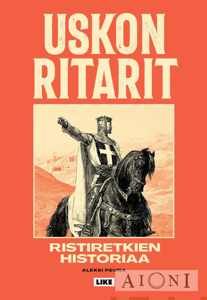 Uskon Ritarit - Ristiretkien Historiaa Kirjat