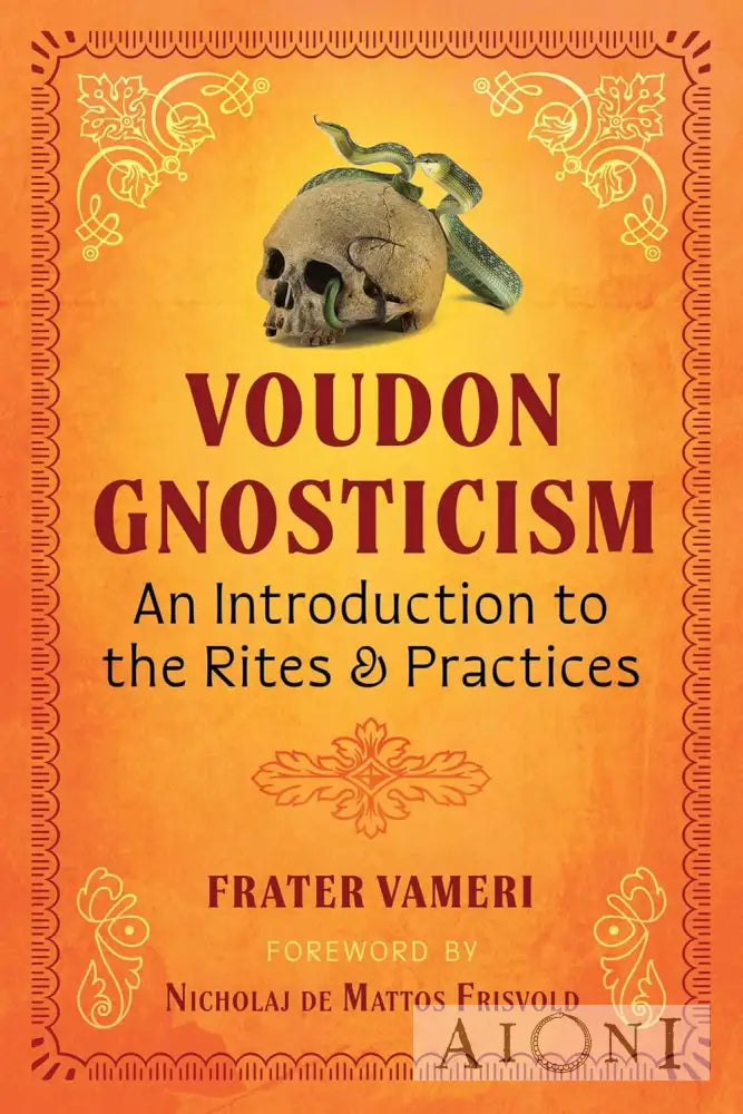 Voudon Gnosticism: An Introduction To The Rites And Practices Kirjat