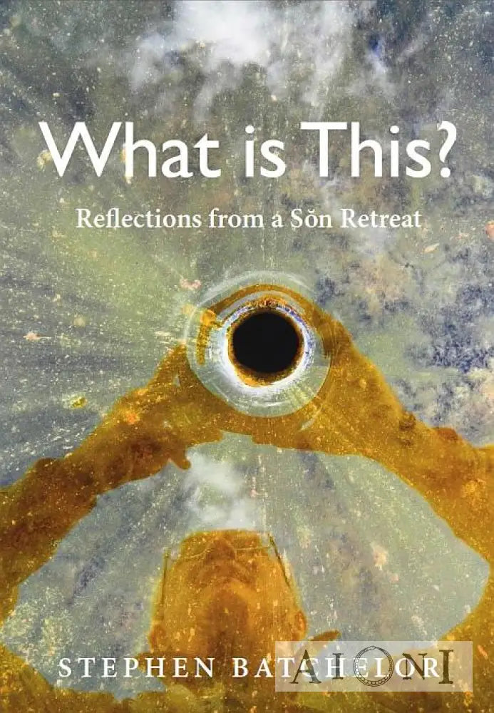 What Is This? Reflections From A Sŏn Retreat Kirjat