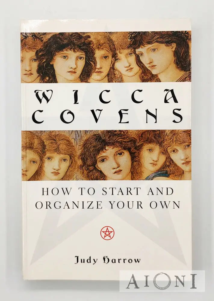 Wicca Covens: How To Start And Organize Your Own Kirjat